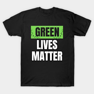 Green lives T-Shirt